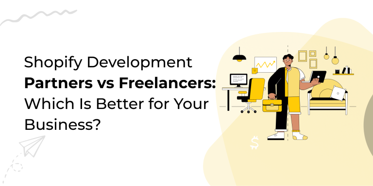 Shopify Development Partners vs Freelancers